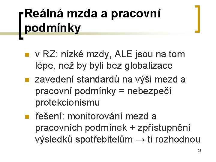 Reálná mzda a pracovní podmínky n n n v RZ: nízké mzdy, ALE jsou