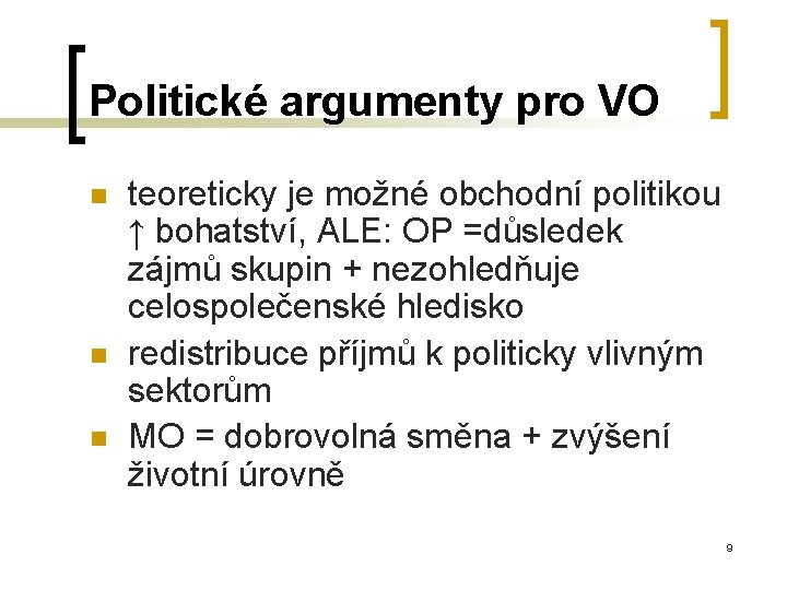 Politické argumenty pro VO n n n teoreticky je možné obchodní politikou ↑ bohatství,