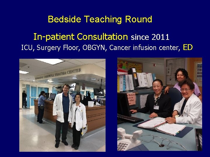 Bedside Teaching Round In-patient Consultation since 2011 ICU, Surgery Floor, OBGYN, Cancer infusion center,