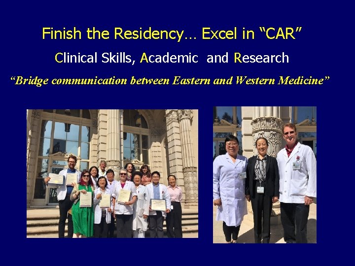 Finish the Residency… Excel in “CAR” Clinical Skills, Academic and Research “Bridge communication between
