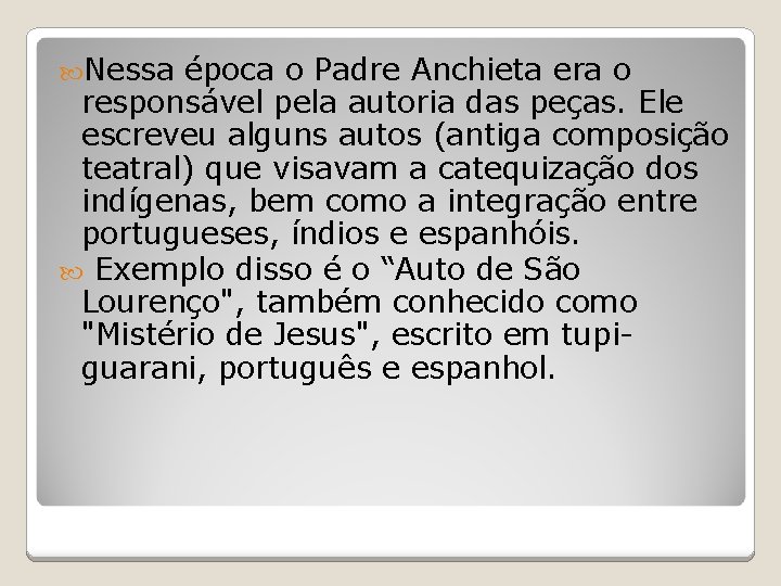  Nessa época o Padre Anchieta era o responsável pela autoria das peças. Ele