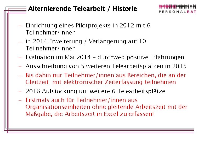 Alternierende Telearbeit / Historie - Einrichtung eines Pilotprojekts in 2012 mit 6 Teilnehmer/innen -