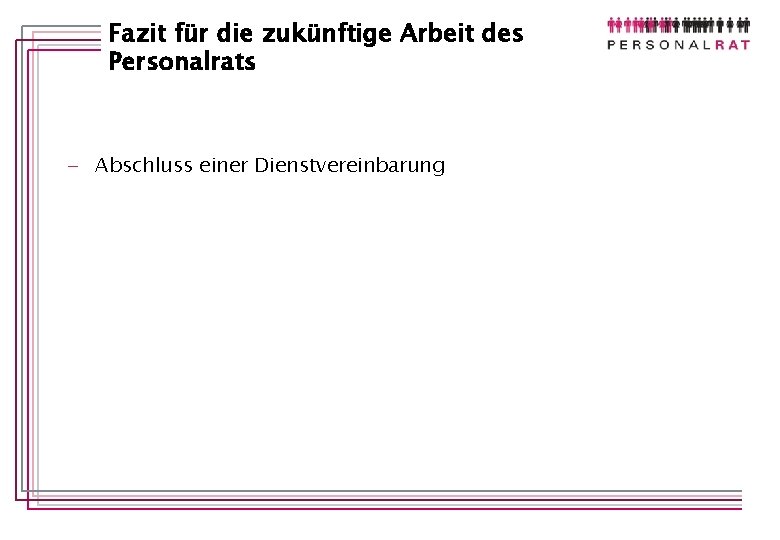 Fazit für die zukünftige Arbeit des Personalrats - Abschluss einer Dienstvereinbarung 