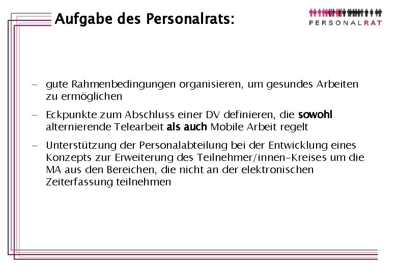 Aufgabe des Personalrats: - gute Rahmenbedingungen organisieren, um gesundes Arbeiten zu ermöglichen - Eckpunkte