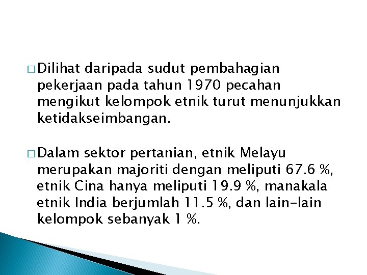 � Dilihat daripada sudut pembahagian pekerjaan pada tahun 1970 pecahan mengikut kelompok etnik turut