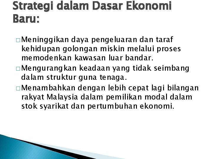 Strategi dalam Dasar Ekonomi Baru: � Meninggikan daya pengeluaran dan taraf kehidupan golongan miskin