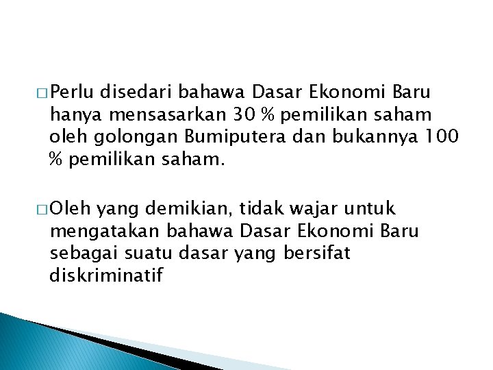 � Perlu disedari bahawa Dasar Ekonomi Baru hanya mensasarkan 30 % pemilikan saham oleh � Perlu disedari bahawa Dasar Ekonomi Baru hanya mensasarkan 30 % pemilikan saham oleh