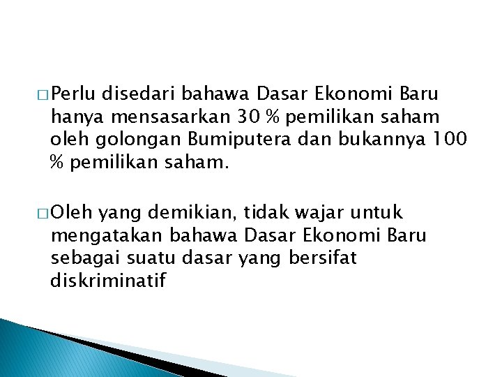 � Perlu disedari bahawa Dasar Ekonomi Baru hanya mensasarkan 30 % pemilikan saham oleh