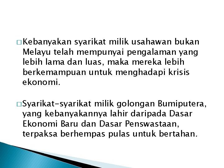 � Kebanyakan syarikat milik usahawan bukan Melayu telah mempunyai pengalaman yang lebih lama dan � Kebanyakan syarikat milik usahawan bukan Melayu telah mempunyai pengalaman yang lebih lama dan