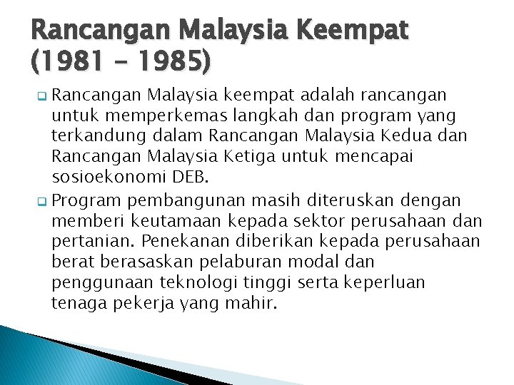 Rancangan Malaysia Keempat (1981 – 1985) Rancangan Malaysia keempat adalah rancangan untuk memperkemas langkah