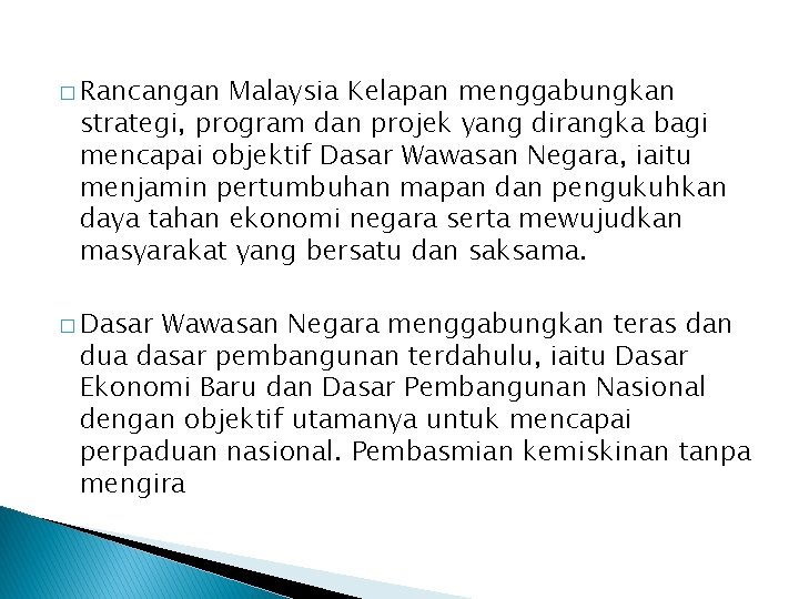 � Rancangan Malaysia Kelapan menggabungkan strategi, program dan projek yang dirangka bagi mencapai objektif