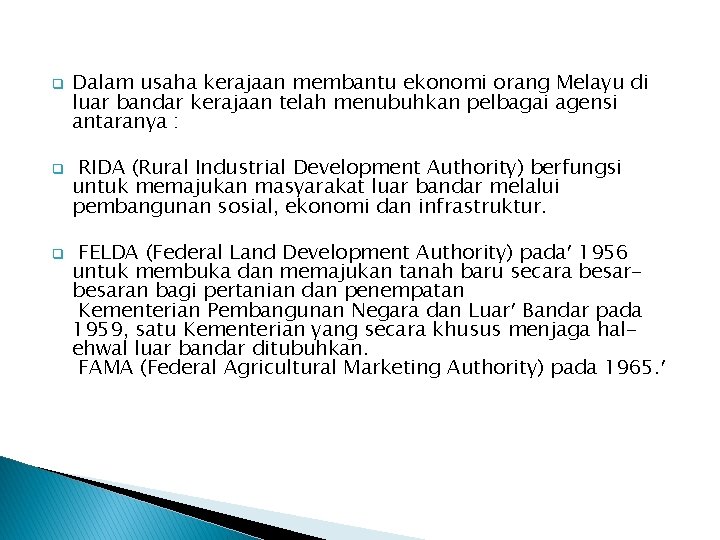 q q q Dalam usaha kerajaan membantu ekonomi orang Melayu di luar bandar kerajaan q q q Dalam usaha kerajaan membantu ekonomi orang Melayu di luar bandar kerajaan