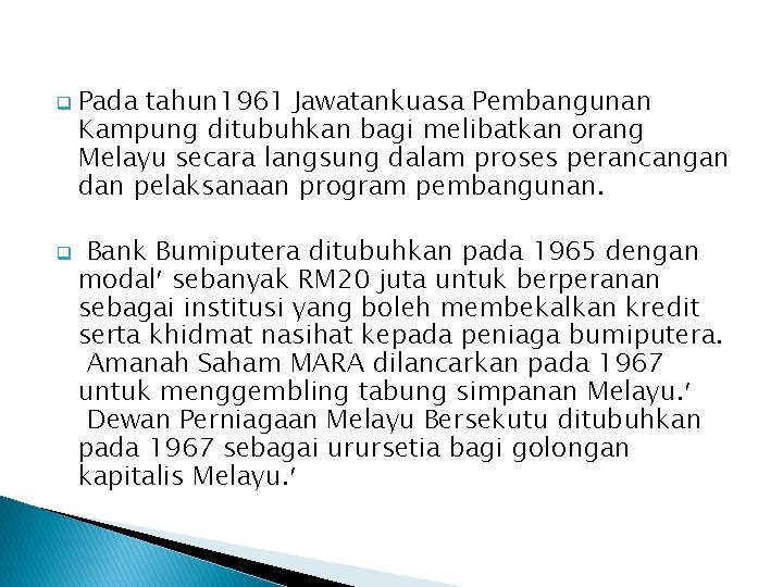 q q Pada tahun 1961 Jawatankuasa Pembangunan Kampung ditubuhkan bagi melibatkan orang Melayu secara