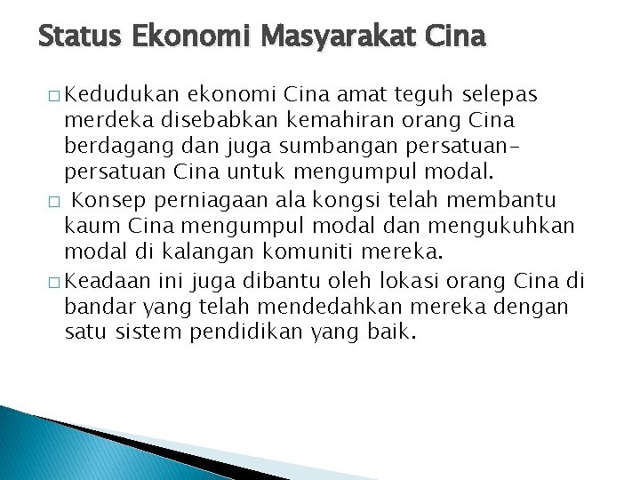 Status Ekonomi Masyarakat Cina � Kedudukan ekonomi Cina amat teguh selepas merdeka disebabkan kemahiran