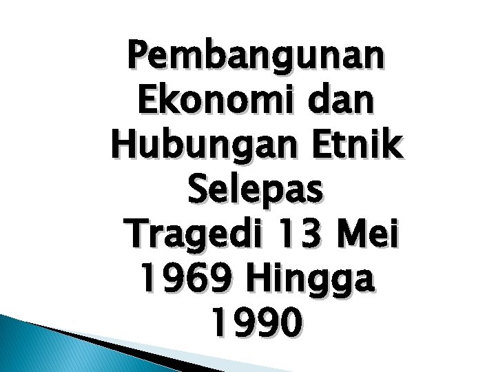 Pembangunan Ekonomi dan Hubungan Etnik Selepas Tragedi 13 Mei 1969 Hingga 1990 