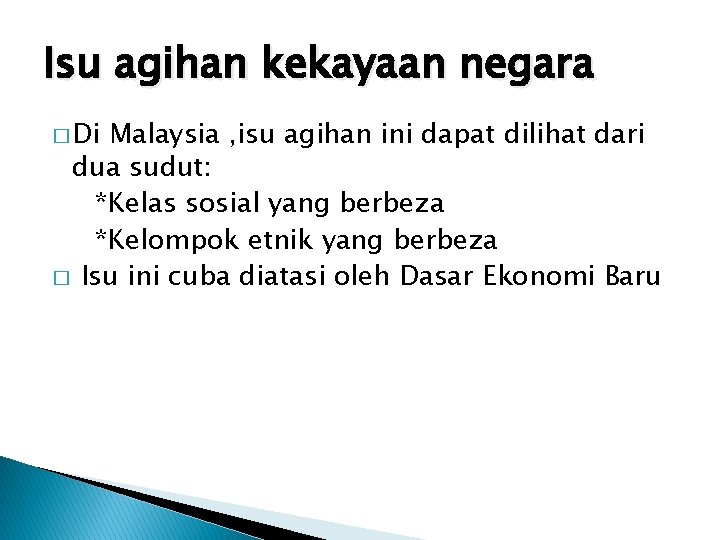 Isu agihan kekayaan negara � Di Malaysia , isu agihan ini dapat dilihat dari