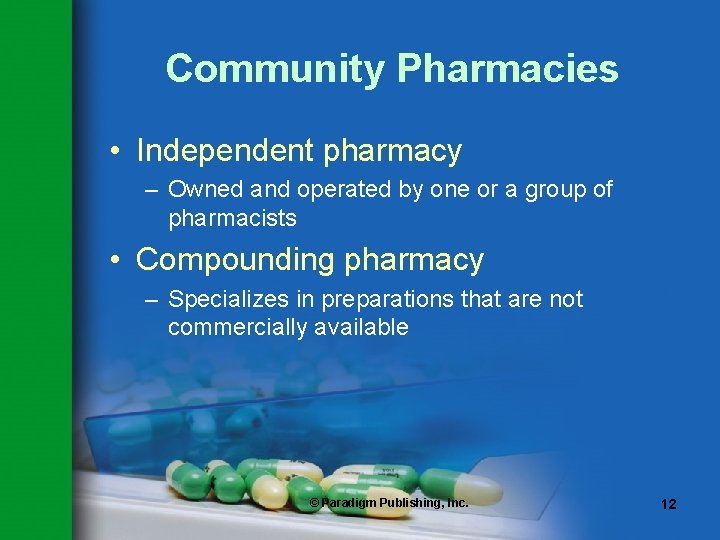 Community Pharmacies • Independent pharmacy – Owned and operated by one or a group