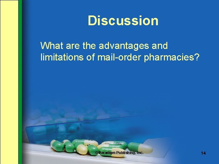 Discussion What are the advantages and limitations of mail-order pharmacies? © Paradigm Publishing, Inc.