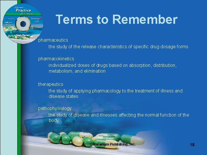 Terms to Remember pharmaceutics the study of the release characteristics of specific drug dosage