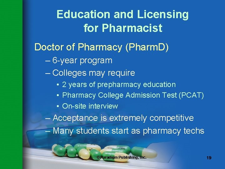 Education and Licensing for Pharmacist Doctor of Pharmacy (Pharm. D) – 6 -year program