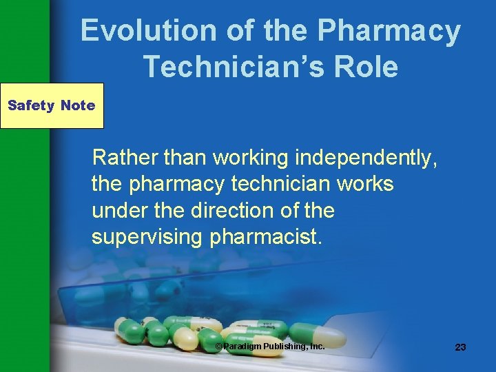 Evolution of the Pharmacy Technician’s Role Safety Note Rather than working independently, the pharmacy