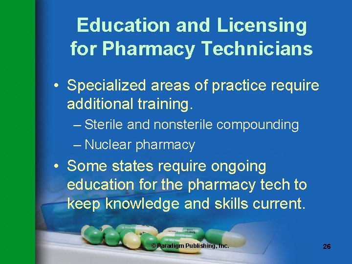 Education and Licensing for Pharmacy Technicians • Specialized areas of practice require additional training.