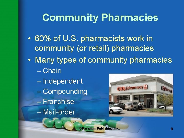 Community Pharmacies • 60% of U. S. pharmacists work in community (or retail) pharmacies