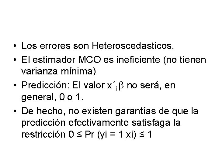  • Los errores son Heteroscedasticos. • El estimador MCO es ineficiente (no tienen