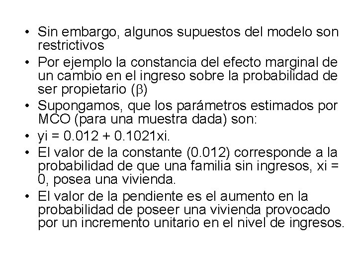  • Sin embargo, algunos supuestos del modelo son restrictivos • Por ejemplo la