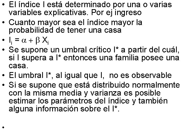  • El índice I está determinado por una o varias variables explicativas. Por