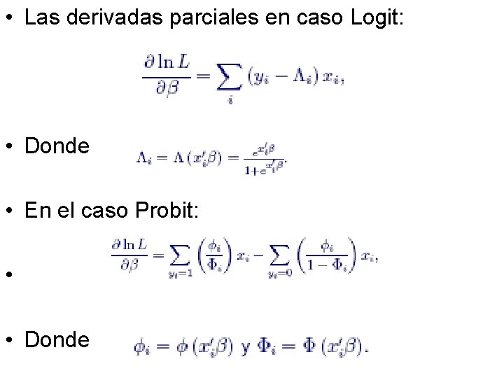  • Las derivadas parciales en caso Logit: • Donde • En el caso