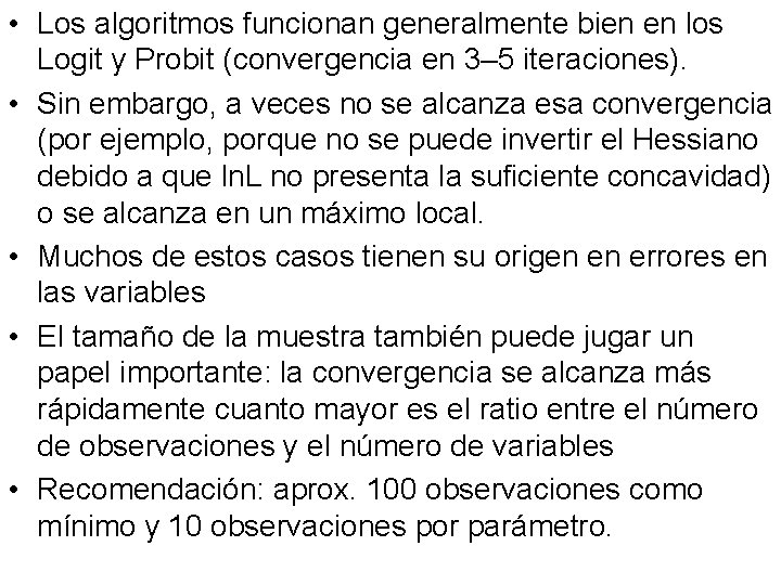  • Los algoritmos funcionan generalmente bien en los Logit y Probit (convergencia en