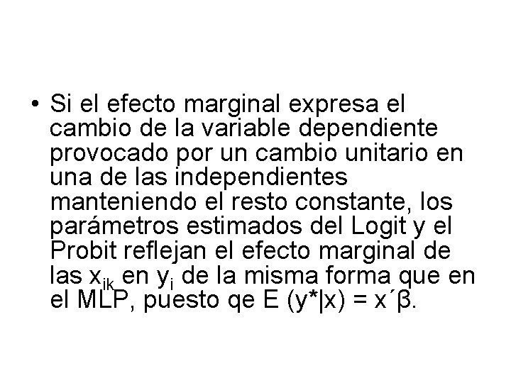  • Si el efecto marginal expresa el cambio de la variable dependiente provocado