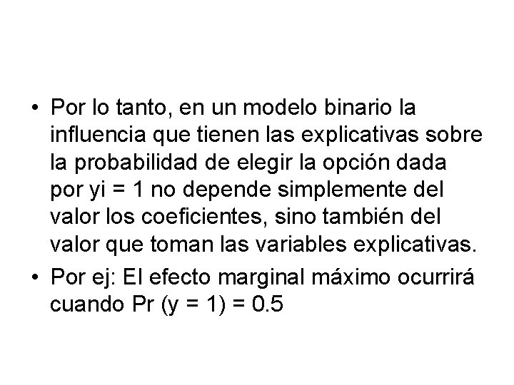  • Por lo tanto, en un modelo binario la influencia que tienen las