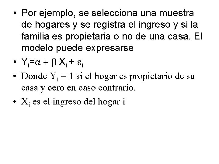  • Por ejemplo, se selecciona una muestra de hogares y se registra el