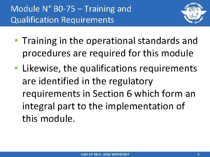 Module N° B 0 -75 – Training and Qualification Requirements • Training in the