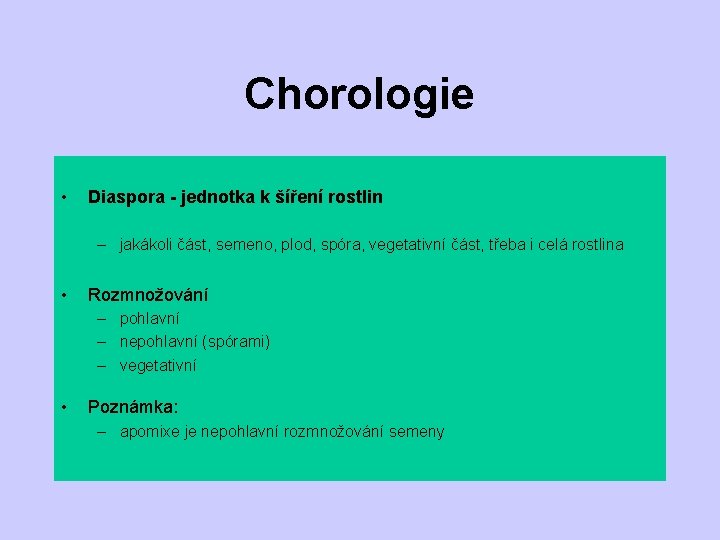 Chorologie • Diaspora - jednotka k šíření rostlin – jakákoli část, semeno, plod, spóra,