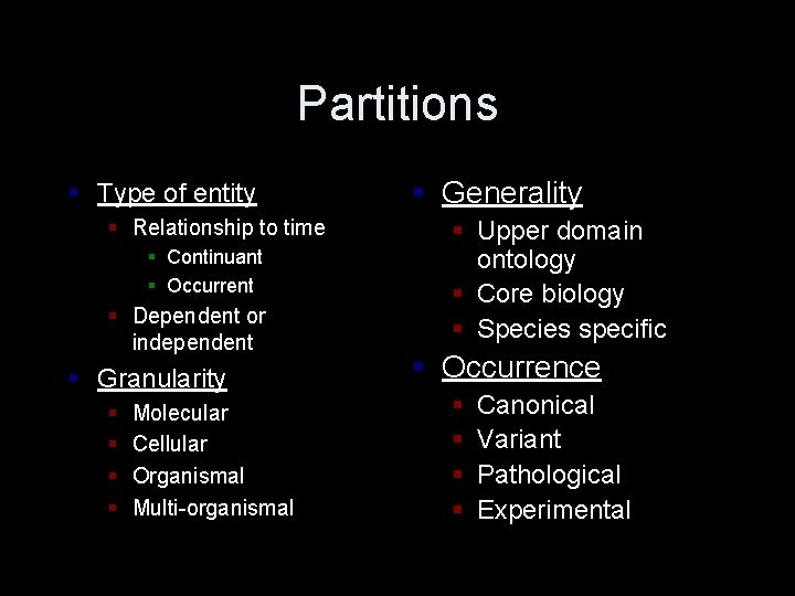 Partitions § Type of entity § Relationship to time § Continuant § Occurrent §