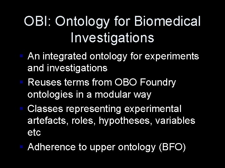 OBI: Ontology for Biomedical Investigations § An integrated ontology for experiments and investigations §