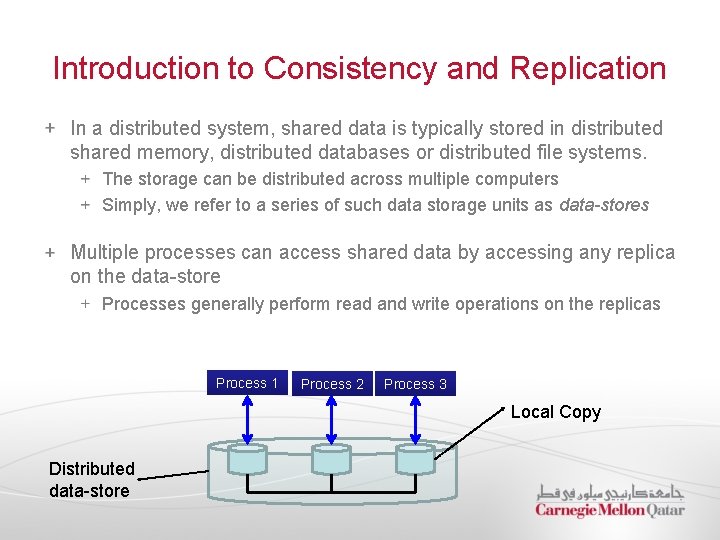 Introduction to Consistency and Replication In a distributed system, shared data is typically stored