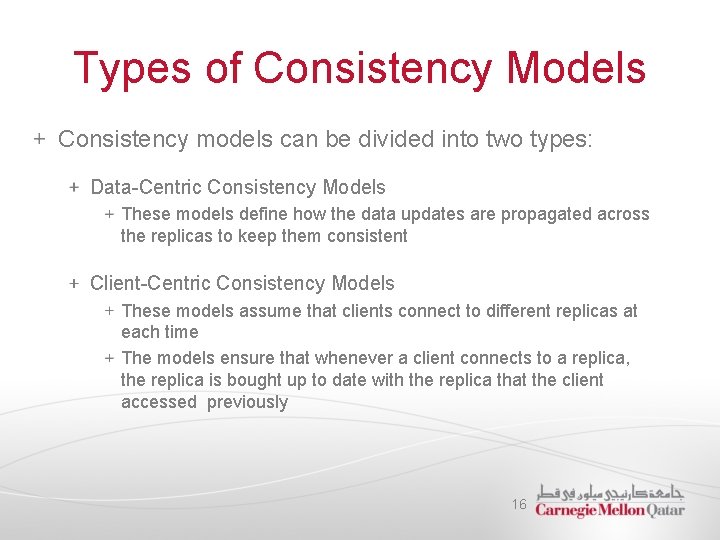 Types of Consistency Models Consistency models can be divided into two types: Data-Centric Consistency