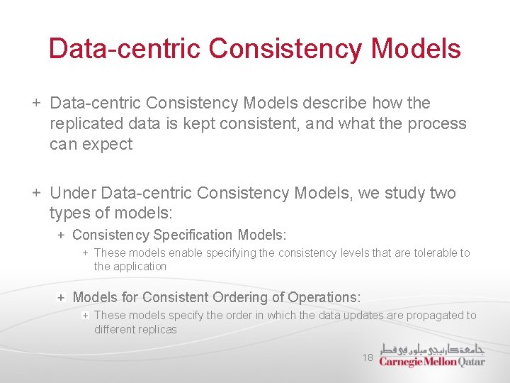 Data-centric Consistency Models describe how the replicated data is kept consistent, and what the