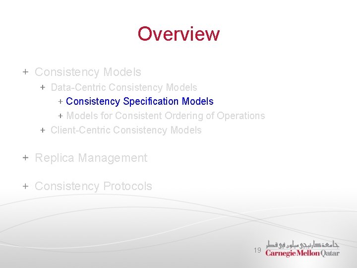 Overview Consistency Models Data-Centric Consistency Models Consistency Specification Models for Consistent Ordering of Operations