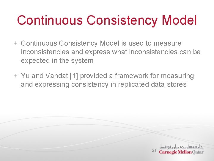 Continuous Consistency Model is used to measure inconsistencies and express what inconsistencies can be