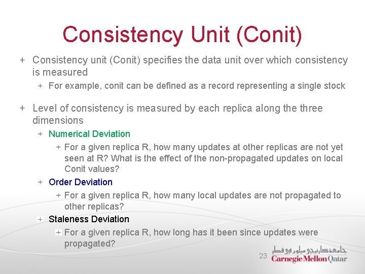 Consistency Unit (Conit) Consistency unit (Conit) specifies the data unit over which consistency is
