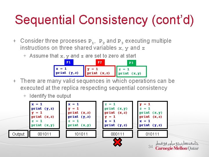 Sequential Consistency (cont’d) Consider three processes P 1, P 2 and P 3 executing