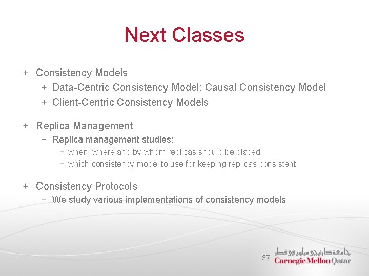 Next Classes Consistency Models Data-Centric Consistency Model: Causal Consistency Model Client-Centric Consistency Models Replica
