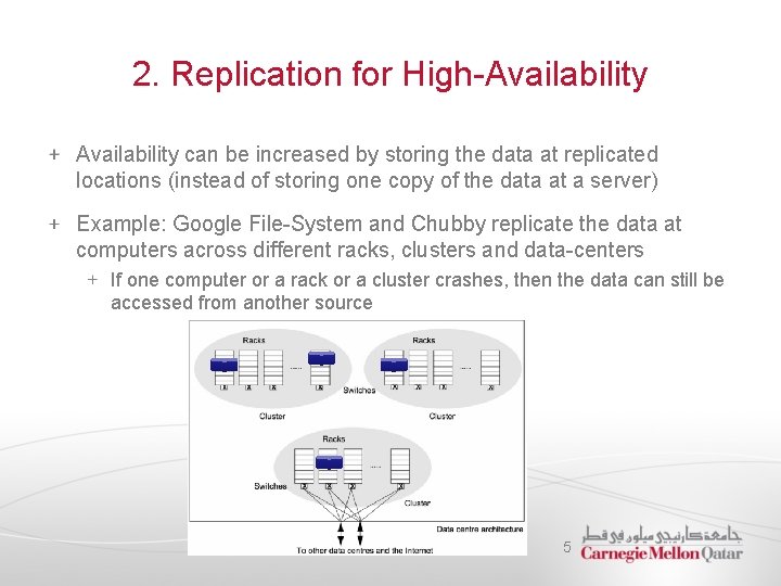 2. Replication for High-Availability can be increased by storing the data at replicated locations