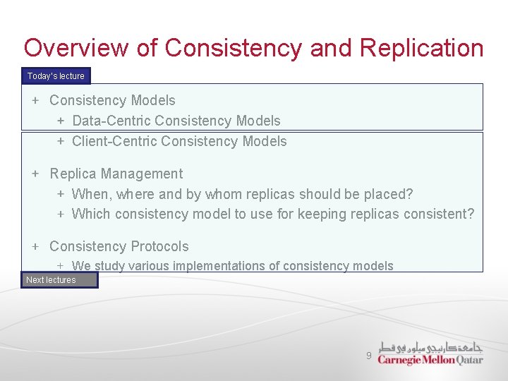 Overview of Consistency and Replication Today’s lecture Consistency Models Data-Centric Consistency Models Client-Centric Consistency