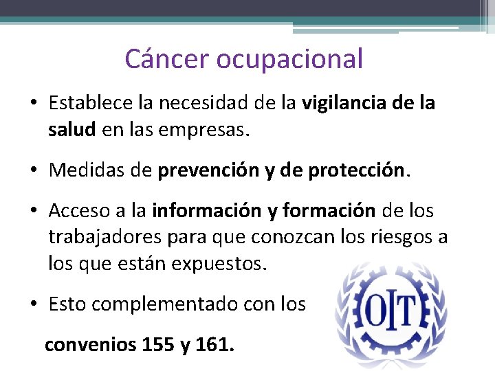 Cáncer ocupacional • Establece la necesidad de la vigilancia de la salud en las
